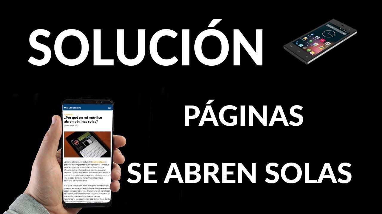 Páginas que se abren solas en el móvil: causas y soluciones detalladas